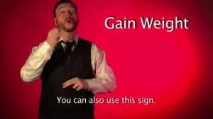 sign language,sign with robert,asl,deaf,american sign language,gain weight