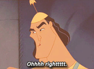 understand,emperors new groove,kronk,oh right