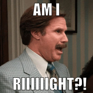 anchorman,ron burgundy,anchorman 2,movie,will ferrell,right,say what,anchormanmovie,channel 4 news