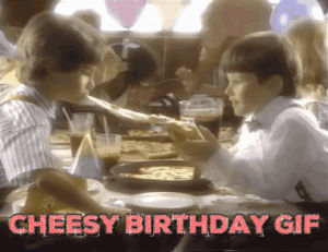Cheesy Birthday Birthday Bon Anniversaire Gif On Gifer By Akiran